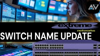 Rename Your Extreme Switch in 2 Minutes (exOS CLI Tutorial)