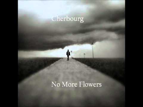 Cherbourg - No More Flowers lyrics