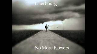 Cherbourg - No More Flowers lyrics