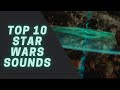 Top 10 Star Wars Sounds
