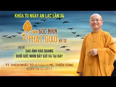 Góc Nhìn Phật Giáo kỳ 12: Sau ánh hào quang | Dưới Góc Nhìn Bây Giờ và Tại Đây - TT. Thích Nhật Từ