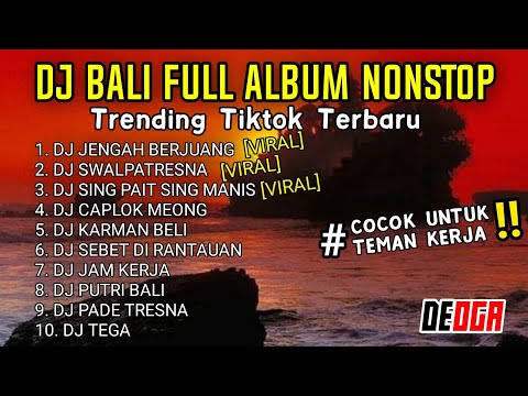 Kumpulan Dj bali Terbaru Full Nonstop Virall Tiktok - Slow Remix Cocok Untuk Teman Kerja