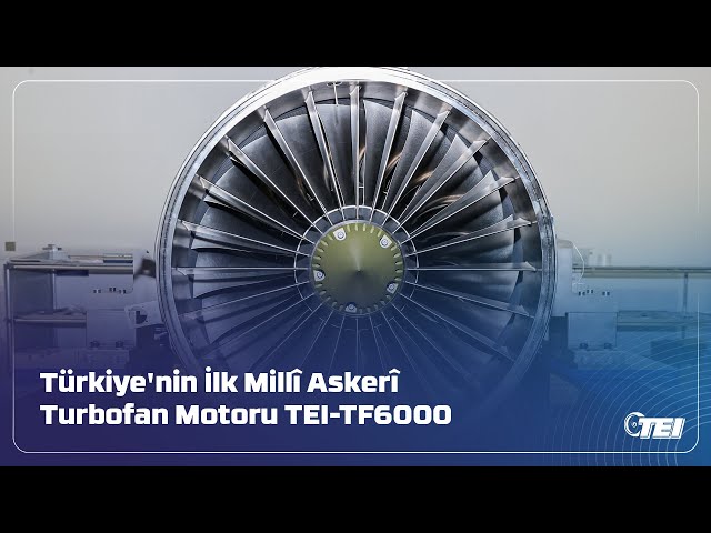 Türkiye'nin İlk Millî Askerî Turbofan Motoru TEI-TF6000