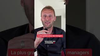 La plus grande erreur des managers
