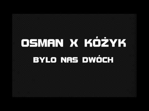 OSMAN x KÓŻYK - Było nas dwóch