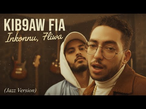 INKONNU, 7LIWA - KIB9AW FIA (Jazz Version) | UMUSIC