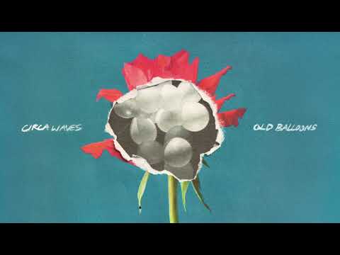 Circa Waves - Old Balloons (Official Audio)