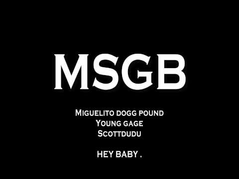 MSGB - HEY BABY. ( migueli dogg, young gage, scottdudu )