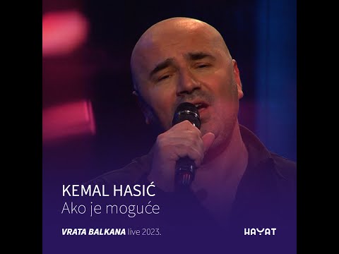 Kemal Hasić - Ako je moguće (Vrata Balkana Live 2023)