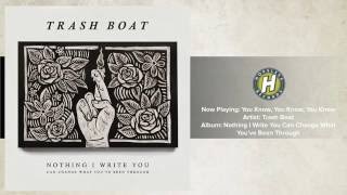Trash Boat - You Know, You Know, You Know