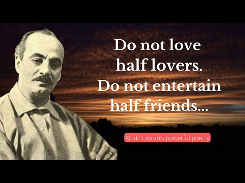 Do Not Love Half Lovers – Khalil Gibran's Powerful Life Poetry
