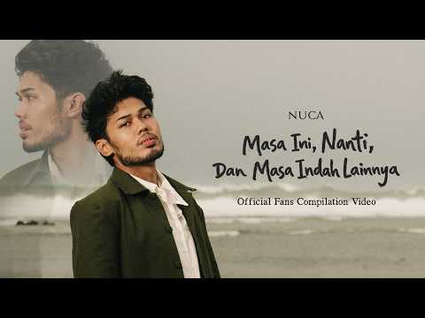 NUCA - MASA INI, NANTI, DAN MASA INDAH LAINNYA (OFFICIAL FANS COMPILATION VIDEO)