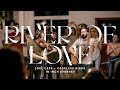 "River of Love" & "Everything" (Spontaneous) | Joel Case & Melissa Helser | 2021 #18InchJourney