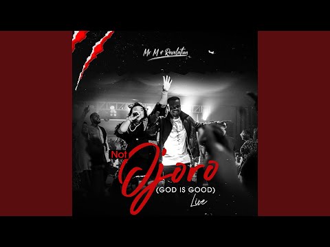 Mr M & Revelation – Not Ojoro (God Is Good) - Official Video