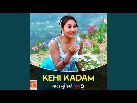 Kehi Kadam (From "Bato Muniko Phool 2")