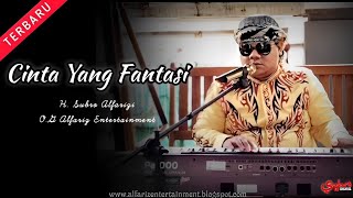 Download lagu Cinta Yang Fantasi  ||  H. Subro Alfarizi  ||  O.G Alfariz Entertainment mp3