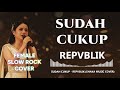 SUDAH CUKUP REPVBLIK VIDEO LYRIC COVER BY SHAKA MUSIC