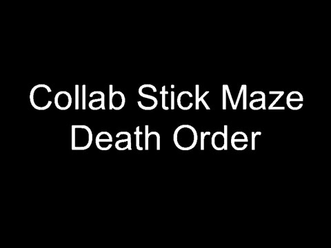 Collab Stick Maze Death Order