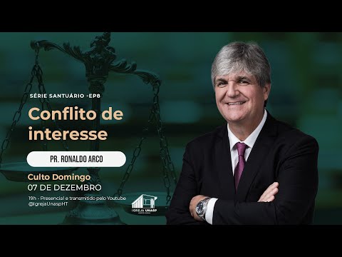 Culto Adventista  | Pr. Ronaldo Arco | Episódio 8 . Santuário "Conflito de interesse” | Igreja UNASP