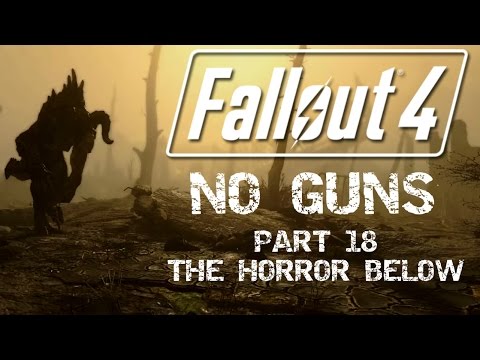 Fallout 4: No Guns - Part 18 - The Horror Below