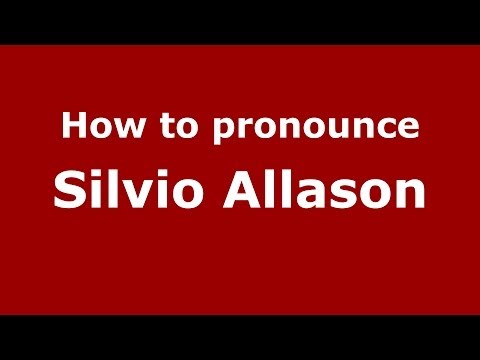 How to pronounce Silvio Allason (Italian/Italy) - PronounceNames.com