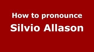 How to pronounce Silvio Allason