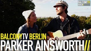 PARKER AINSWORTH - GOOD DAY TO RUN (BalconyTV)