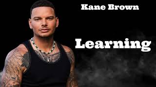 Kane Brown - Learning (LYRICS)
