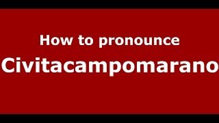 How to pronounce Civitacampomarano