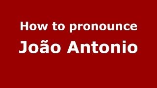 How to pronounce João Antonio