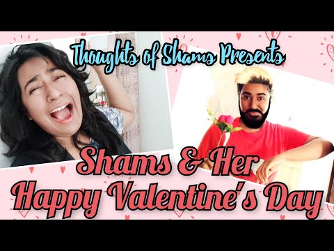 Shams & Her Valentine's Day 🙂🙃🤣/ New Funny Video/ Thoughts of Shams 🤣🤣🤣