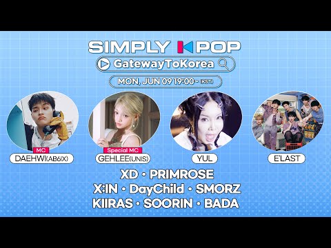 [LIVE] SIMPLY K-POP GatewayToKorea | YUL, E'LAST, XD, PRIMROSE, X:IN, KIIRAS  | 250609