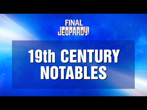 Final Jeopardy!: 19th Century Notables | JEOPARDY!