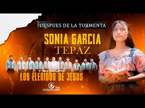 SONIA GARCIA DESPUES DE LA TROMENTA  LOS ELGIDOSDE JESUS