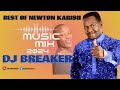 BEST OF NEWTON KARISH ZILIZOPENDWA BY DJ BREAKER VOL 1