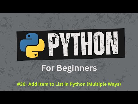 26. Add Item to List in Python | Python For Beginners | Learn Python Zero to Hero