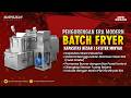 MESIN BATCH  FRYER KAPASITAS 157L/BATCH 2