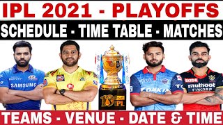 IPL 2021 PLAYOFFS SCHEDULE, MATCH LIST, TEAMS, DATES, VENUE, TIMING | IPL 2021 PLAYOFFS TEAMS