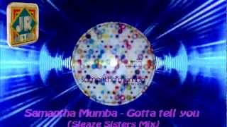 Samantha Mumba - Gotta tell you (Sleaze Sisters Mix)