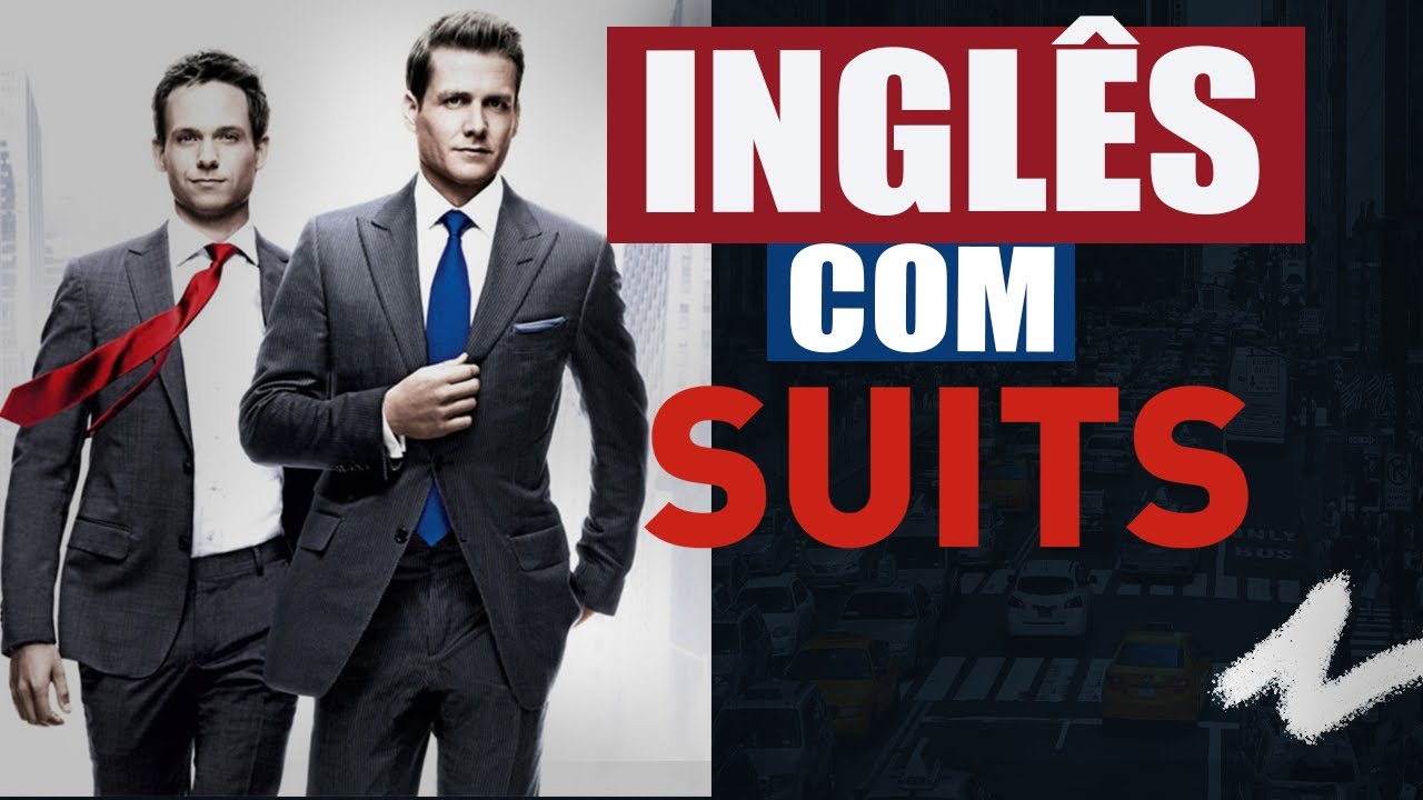 COMO ENTENDER OS NATIVOS (INGLÊS COM A SÉRIE SUITS) #Aula 03