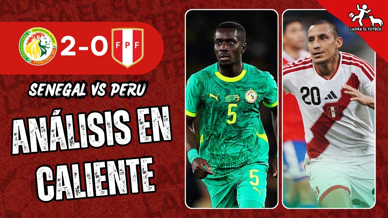 ¡HASTA LAS HUEVAS! Senegal VENCIO a Perú por 2-0: La TRISTE realidad PERUANA | ANÁLISIS EN CALIENTE