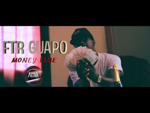 Ftr Guapo - Money Time ( Official Music Video ) ⎪Shot By KINGS FILMS