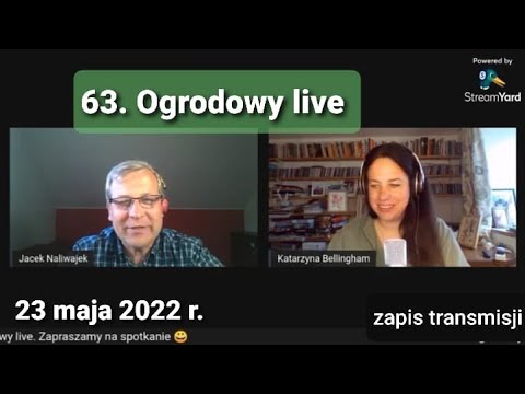 63. Ogrodowy live Naturalnie o Ogrodach - zapis transmisji
