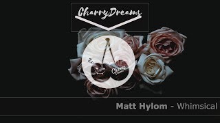 Matt Hylom - Whimsical