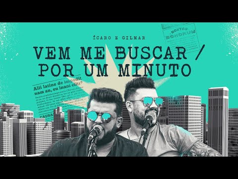 Ícaro e Gilmar - Vem me buscar / Por um minuto #SextouBB