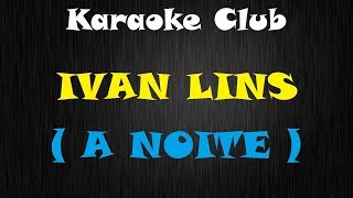 IVAN LINS - A NOITE ( KARAOKE )