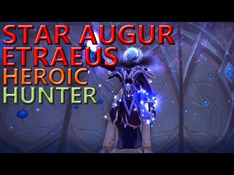 Star Augur Etraeus Heroic - Hunter MM PoV | Guild The Amazing Zoo - EU-La Croisade Ecarlate