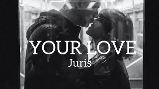 Your Love by Juris | Lyrics