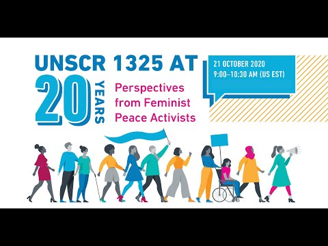 UNSCR 1325 at 20 Years: Perspectives from Feminist Peace Activists