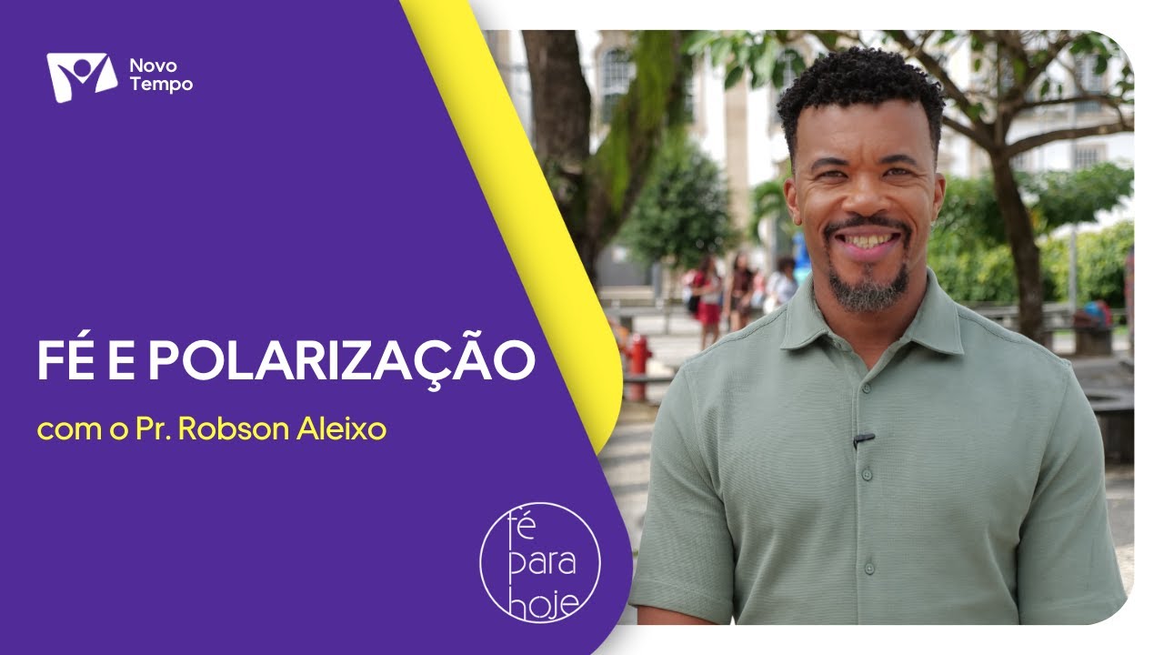 Fé e polarização | Pr. Robson Aleixo